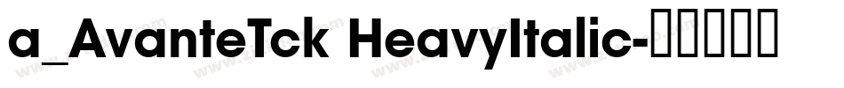 a_AvanteTck HeavyItalic字体转换